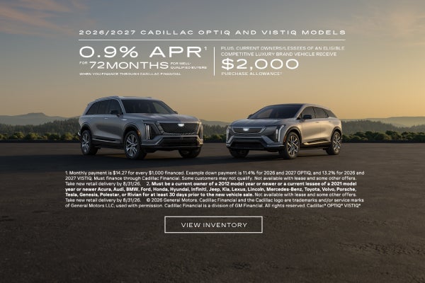 2026 and 2027 Cadillac OPTIQ and VISTIQ. 0.9% APR for 72 months. Plus $2,000 purchase allowance.